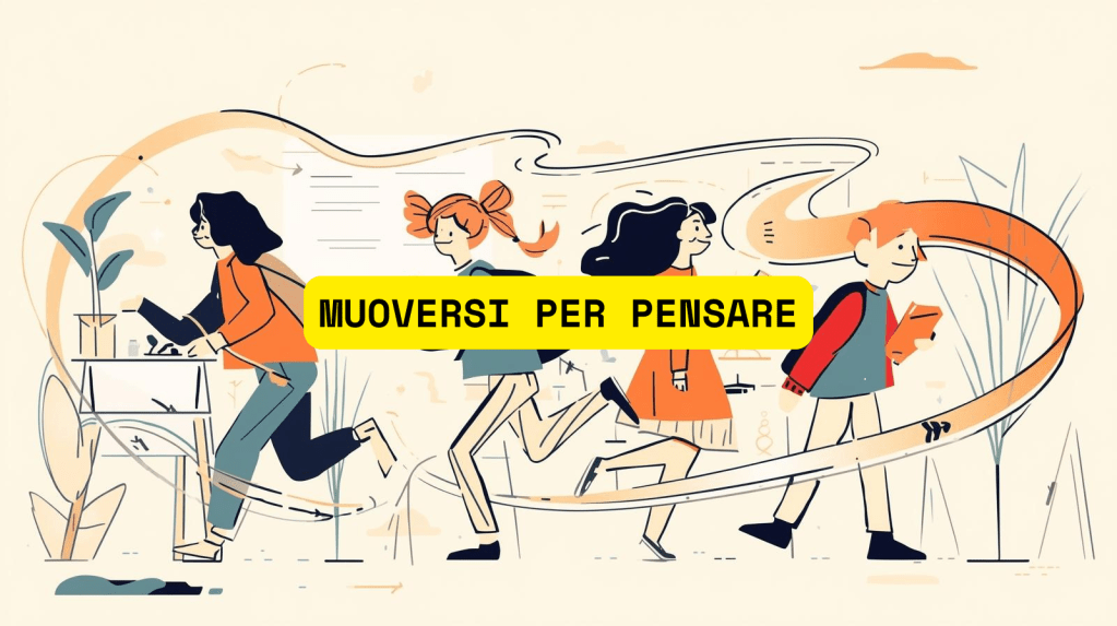 MUOVERSI PER PENSARE