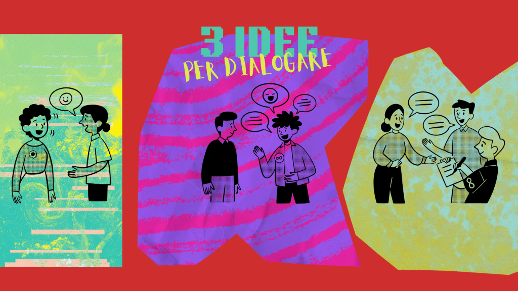 3 IDEE PER&nbsp;DIALOGARE