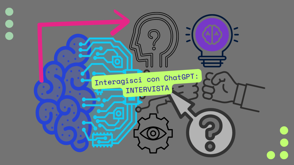 Interagisci con ChatGPT:&nbsp;INTERVISTA!